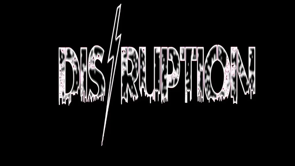 Disruption